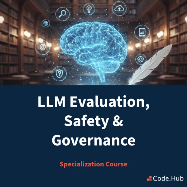 LLM Evaluation Safety and Governance specialization course by Code.Hub